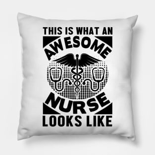 This Is What An Awesome Nurse Looks Like Pillow