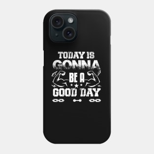 Today Is Gonna Be A Good Day | Motivational & Inspirational | Gift or Present for Gym Lovers Phone Case