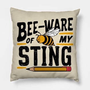 Bee-Ware Of My Sting Pillow