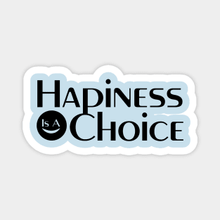 Hapiness is a choice quote for life Magnet