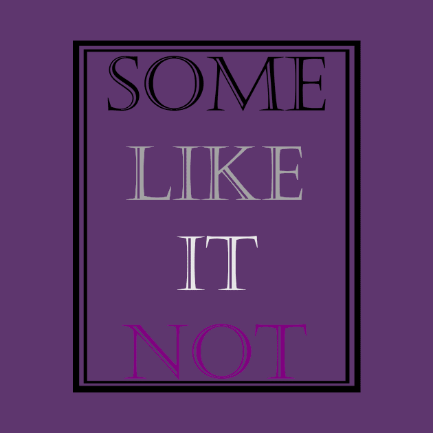 Some Like It Not by Azrakil