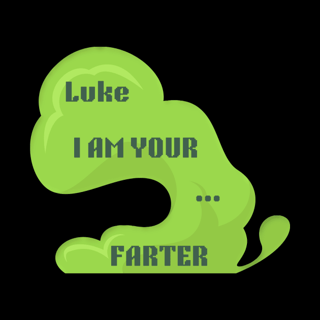Luke I am your farter by Irreverent Tee