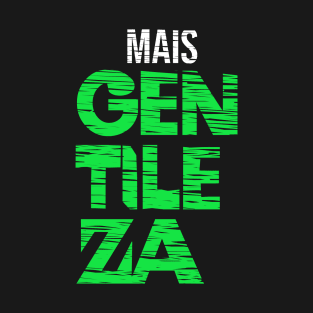 Mais Gentileza T-Shirt