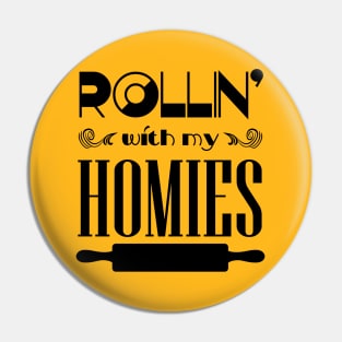Rollin' with my homies Pin