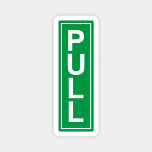 Pull the door green sign Magnet