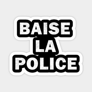 Baise La Police Magnet