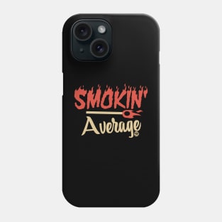 SMOKIN AVERAGE Phone Case