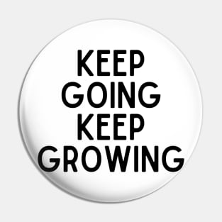 Keep going keep growing - Inspiring Life Quotes Pin