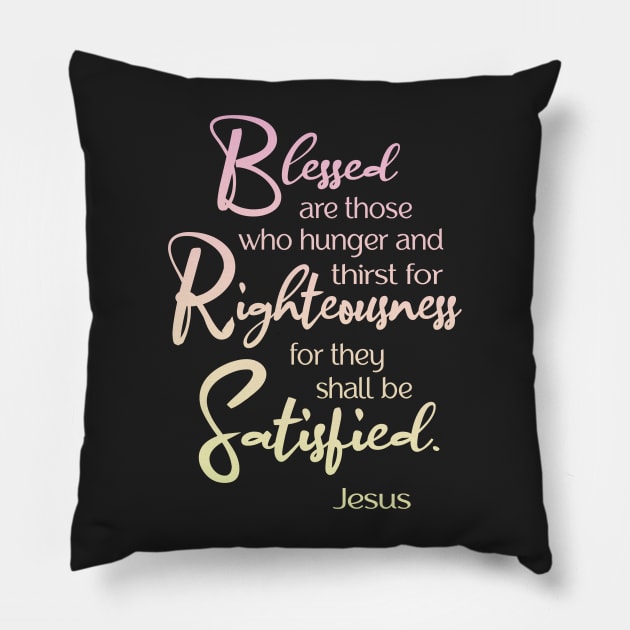 Blessed are, Beatitude, Sermon on the Mount, Jesus Quote Pillow by AlondraHanley