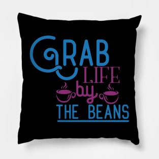 Grab Life by The Beans Pillow