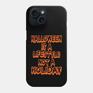 Halloween Is A Lifestyle Not A Holiday Phone Case