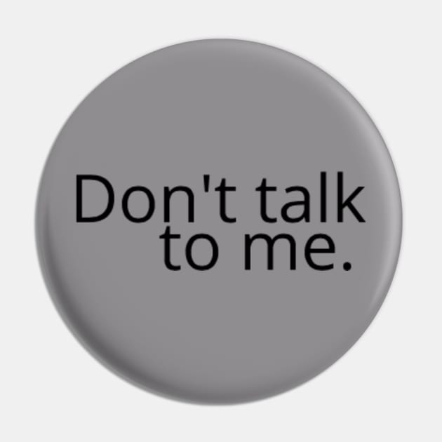 Don't talk to me. Pin by Hammer905