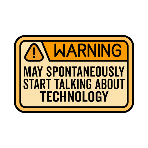Warning May Spontaneously Start Talking About Technology by HaroonMHQ
