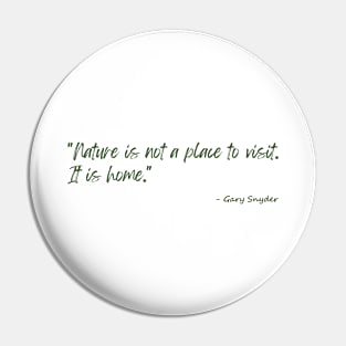 A Quote about Nature by Gary Snyder Pin