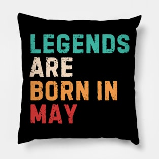 Legends are born in may Pillow