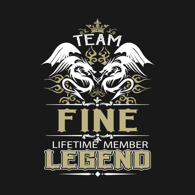 Fine Name T Shirt -  Team Fine Lifetime Member Legend Name Gift Item Tee by yalytkinyq