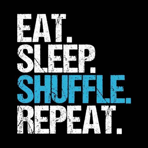 Eat Sleep Shuffle Repeat by hoopoe