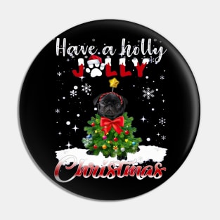 Black Pug Have A Holly Jolly  Christmas Pin