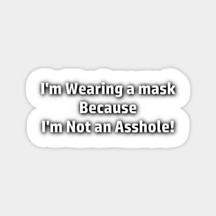 Mask Wearers aren't A-Holes Magnet