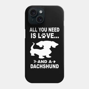 All You Need Is Love And A Dachshund Phone Case