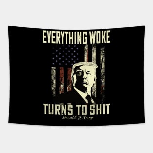 Funny Trump "Everything Woke Turns to Shit" Tapestry