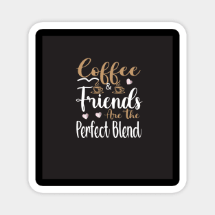 Coffee & Friends are the perfect blend Magnet