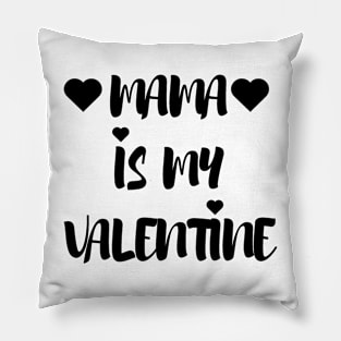 Mama is my Valentine - Valentines Day Pillow