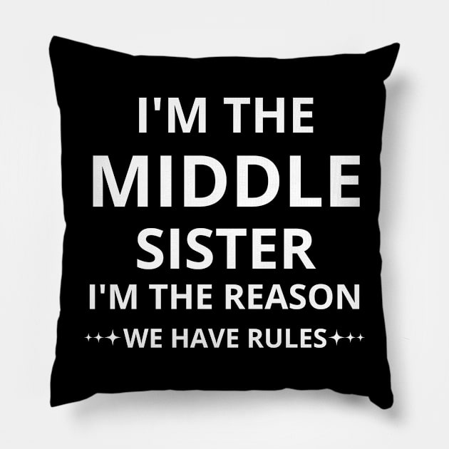 i'm the middle sister i'm the reason we have rules Pillow by mdr design