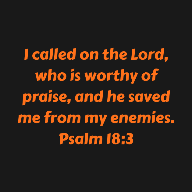 Bible Verse Psalm 18:3 by Prayingwarrior
