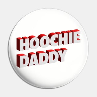 Hoochie Daddy in Red Pin