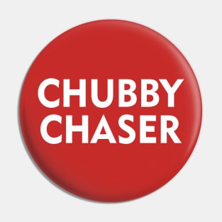 CHUBBY CHASER Pin