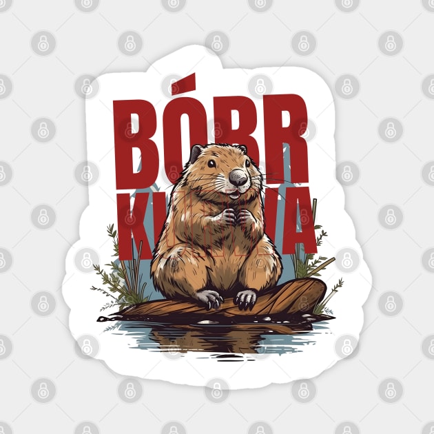 Bóbr Ku*&a - Beaver, Biber, Boberek Magnet by It_is_Okay