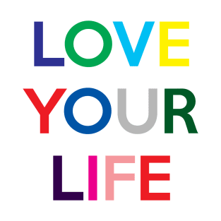 Love Your Life T-Shirt