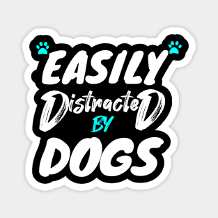 Easily Distracted By Dogs Magnet