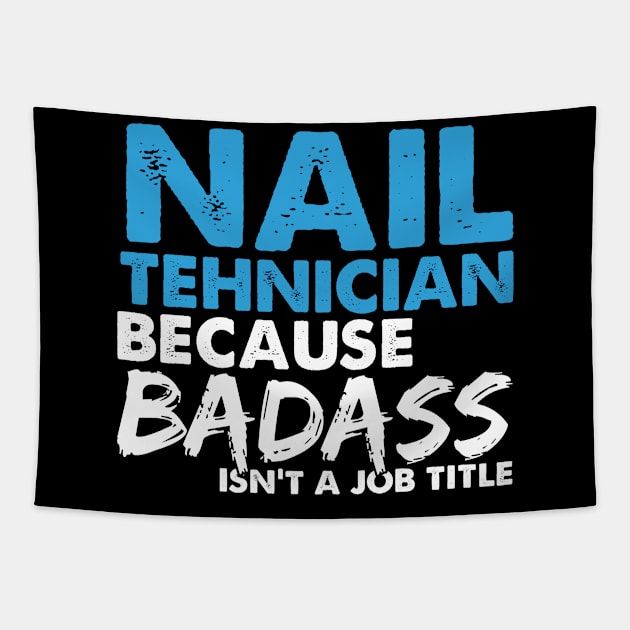 Nail technician because badass isn't a job title. Suitable presents for him and her Tapestry by SerenityByAlex