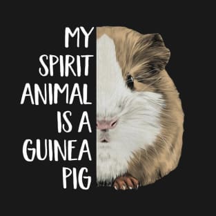 Guinea Pig lover | My spririt animal is a guinea pig T-Shirt