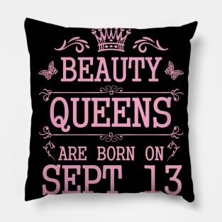 Beauty Queens Are Born On September 13 Happy Birthday To Me You Nana Mommy Aunt Sister Daughter Pillow