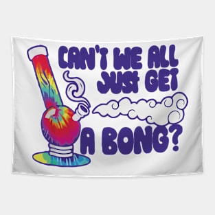 can't we all just get a bong Main Tag Tapestry