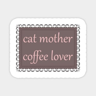 Cat Mother, Coffee Lover (Baby Pink) Magnet