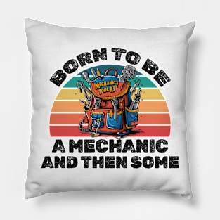 Born to be a mechanic and then some! Pillow