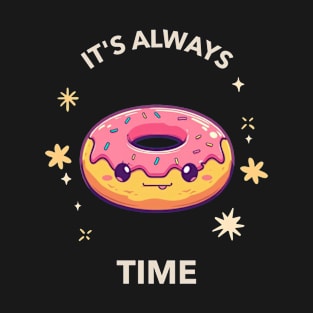 It's always donut time T-Shirt