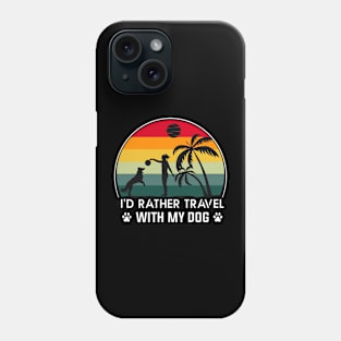 I'd Rather Travel With My Dog Phone Case
