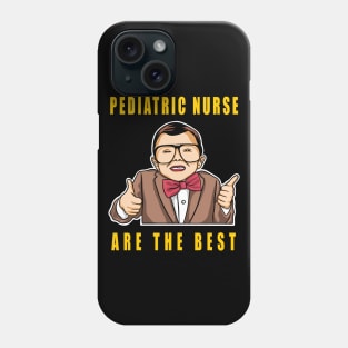 Pediatric Nurse Are The Best Cute Kids Gift Idea Phone Case