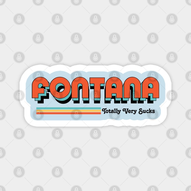 Fontana - Totally Very Sucks Magnet by Vansa Design