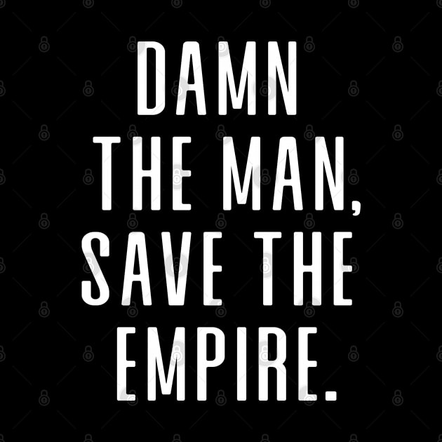 Damn the man, save the empire by igzine