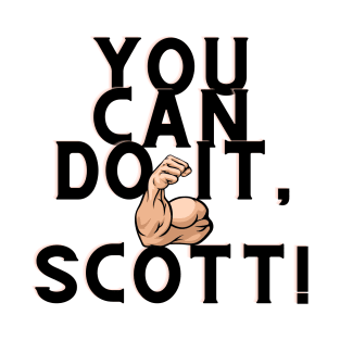 you can do it, Scott T-Shirt