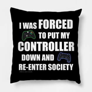 I Was Forced To Put My Controller Down Gamer Novelty Gift Pillow