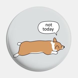 Corgi Sploot - Not Today Pin