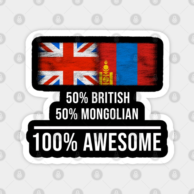 50% British 50% Mongolian 100% Awesome - Gift for Mongolian Heritage From Mongolia Magnet by Country Flags