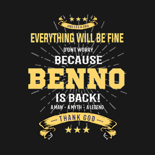 Everything will be fine Benno Is back T-Shirt